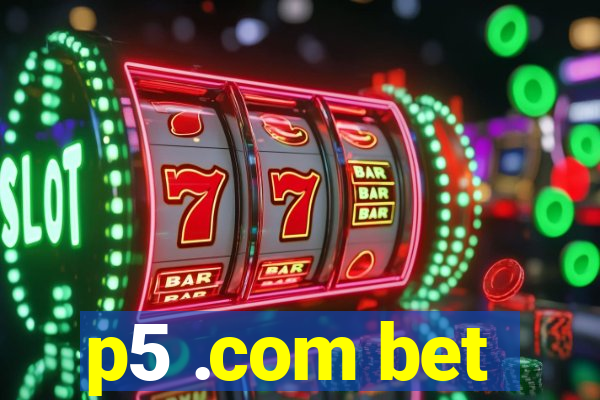 p5 .com bet